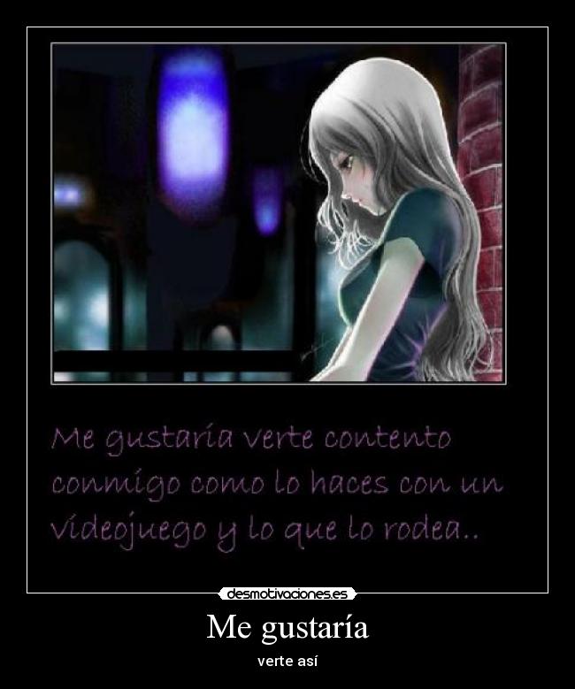 Me gustaría - verte así