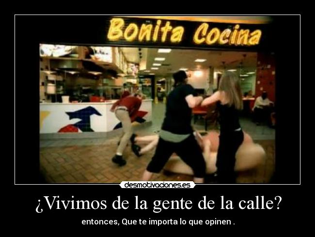 ¿Vivimos de la gente de la calle? -