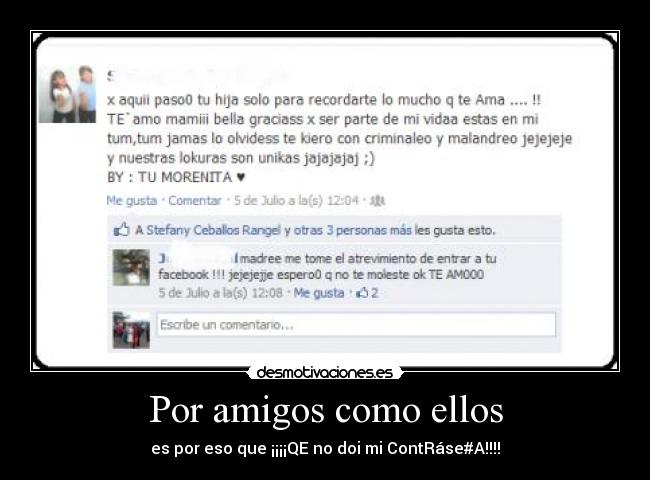 Por amigos como ellos - es por eso que ¡¡¡¡QE no doi mi ContRáse#A!!!!