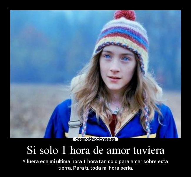 Si solo 1 hora de amor tuviera -