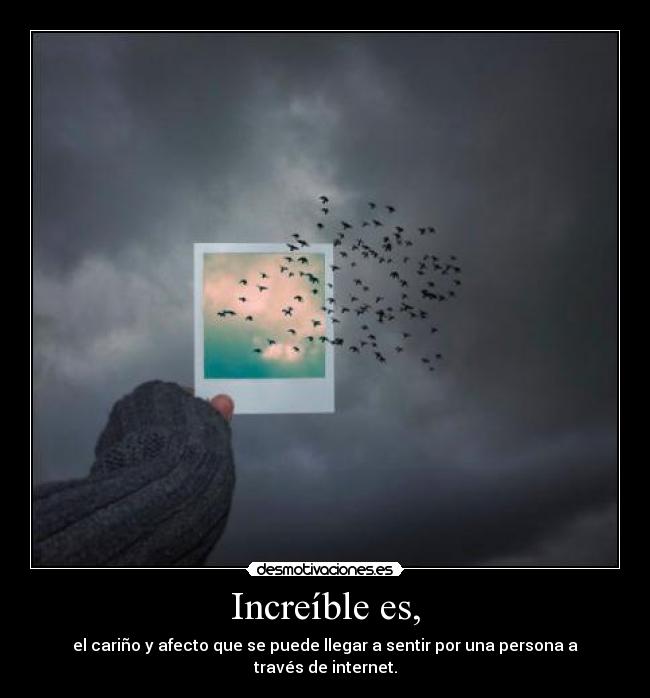 Increíble es, - 