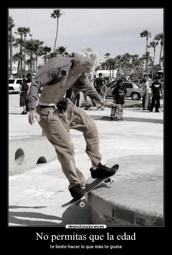 No permitas que la edad -