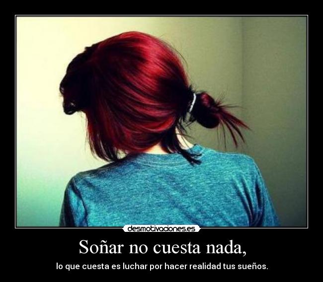 Soñar no cuesta nada, -