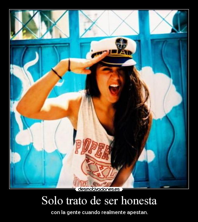 Solo trato de ser honesta -