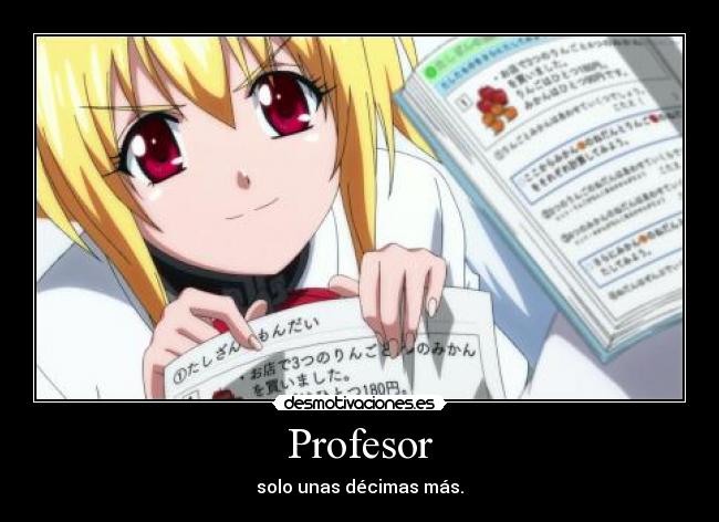 Profesor - solo unas décimas más.