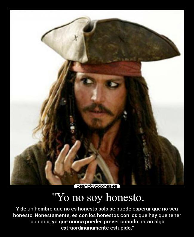 Yo no soy honesto. -
