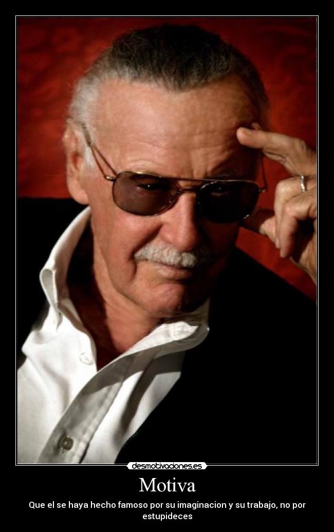 Motiva - Que el se haya hecho famoso por su imaginacion y su trabajo, no por estupideces