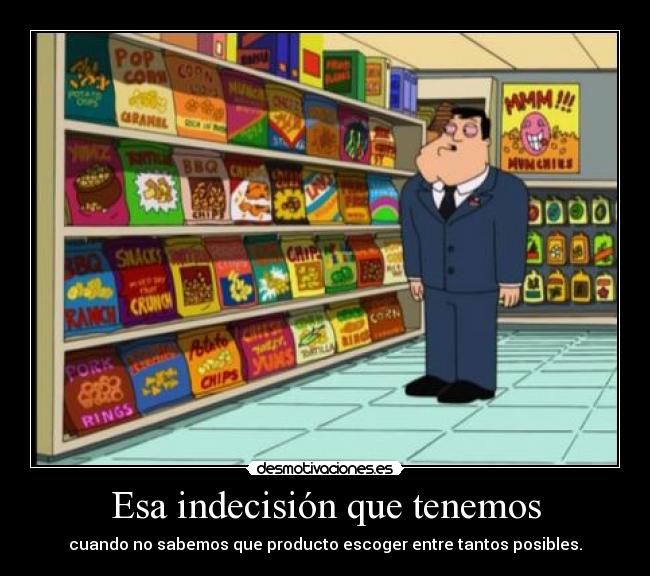 Esa indecisión que tenemos -