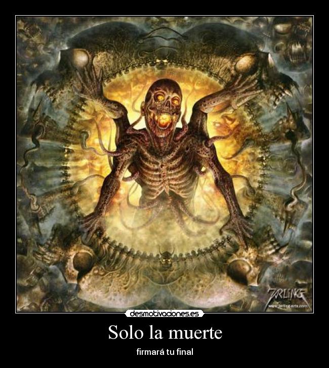 Solo la muerte - firmará tu final