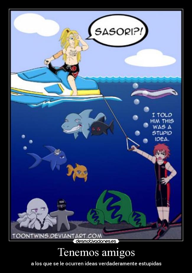 Tenemos amigos - a los que se le ocurren ideas verdaderamente estupidas