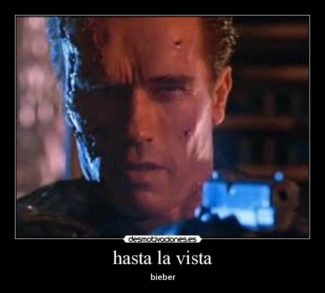 hasta la vista -