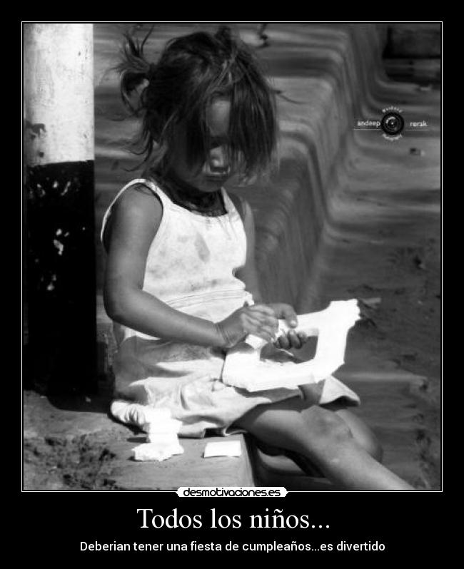 Todos los niños... - Deberian tener una fiesta de cumpleaños...es divertido