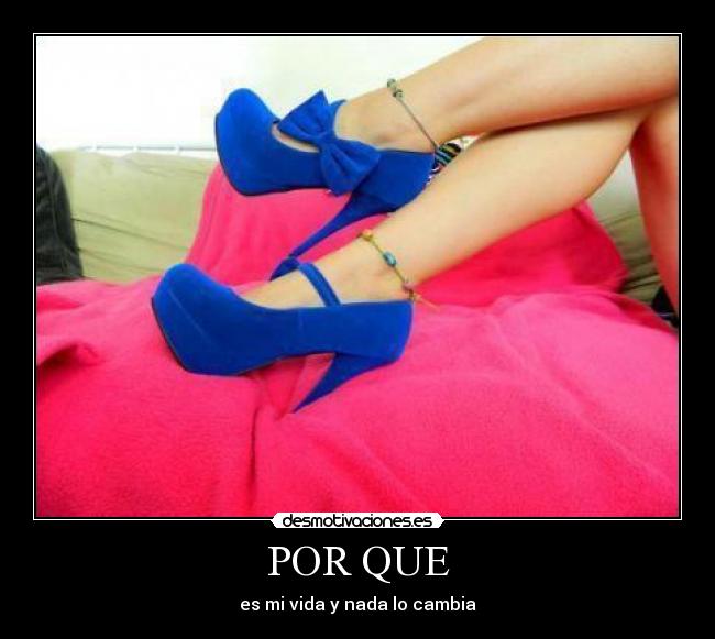 POR QUE - es mi vida y nada lo cambia