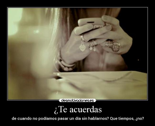 ¿Te acuerdas -