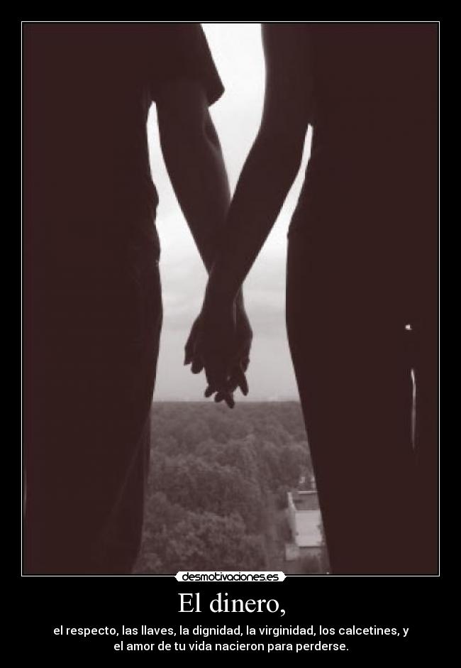 El dinero, -