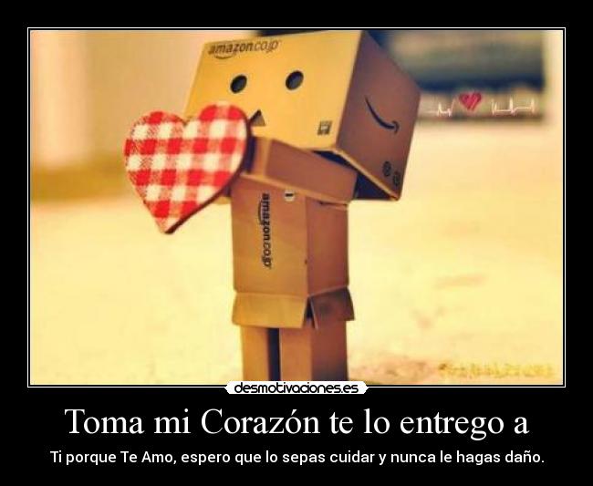 Toma mi Corazón te lo entrego a -
