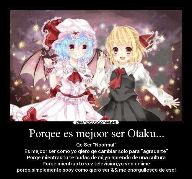 Porqee es mejoor ser Otaku... -