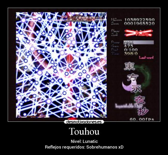 Touhou - Nivel: Lunatic
Reflejos requeridos: Sobrehumanos xD