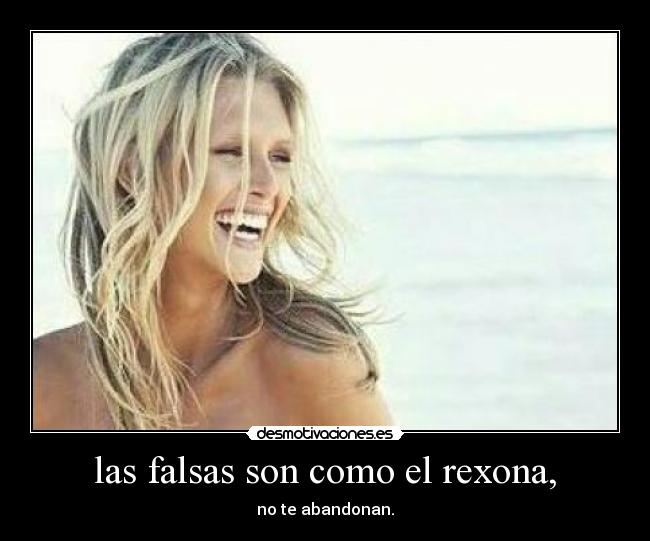 las falsas son como el rexona, - no te abandonan.