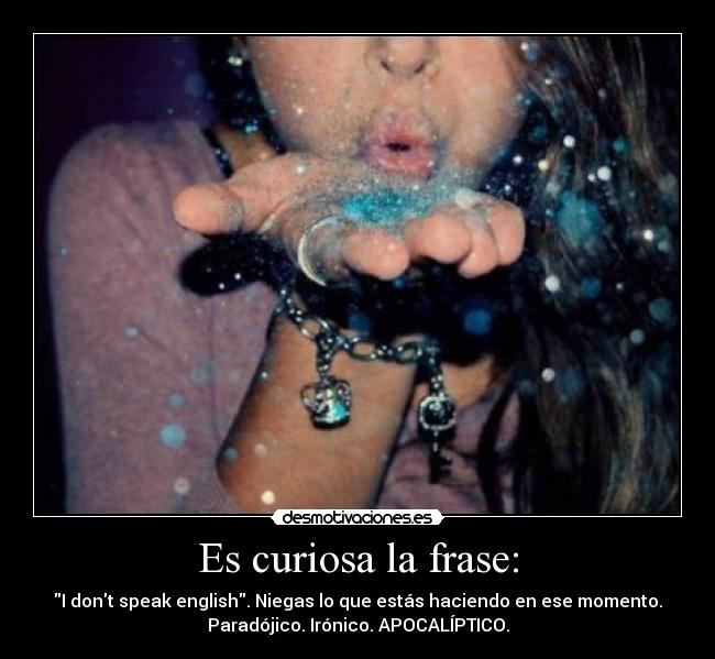 Es curiosa la frase: - 