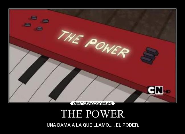 THE POWER - UNA DAMA A LA QUE LLAMO..... EL PODER.
