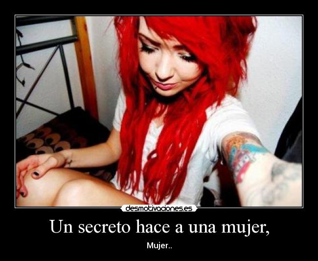 Un secreto hace a una mujer, - Mujer..