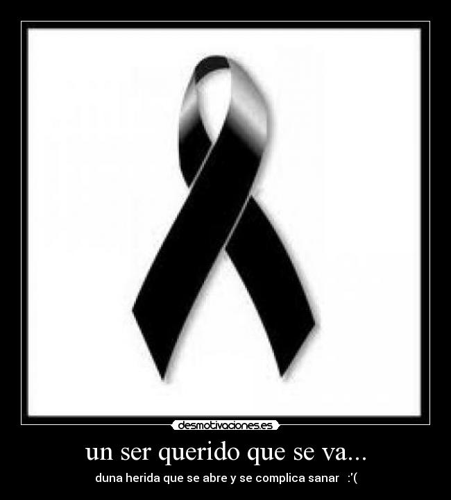 un ser querido que se va... -