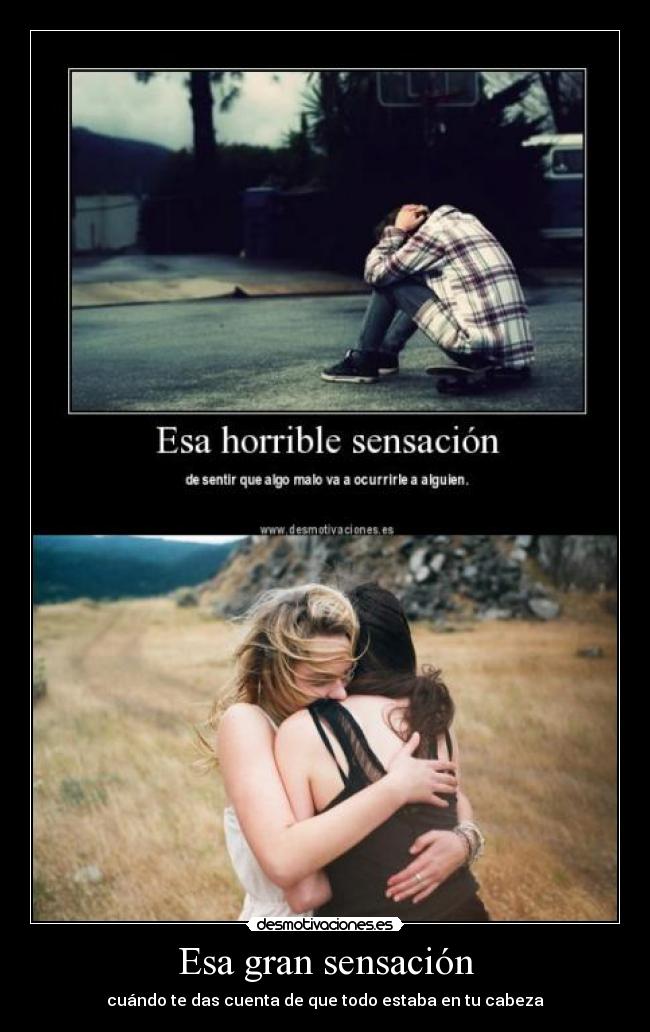 Esa gran sensación - cuándo te das cuenta de que todo estaba en tu cabeza