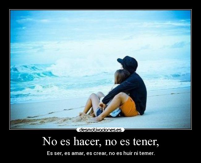 No es hacer, no es tener, - 