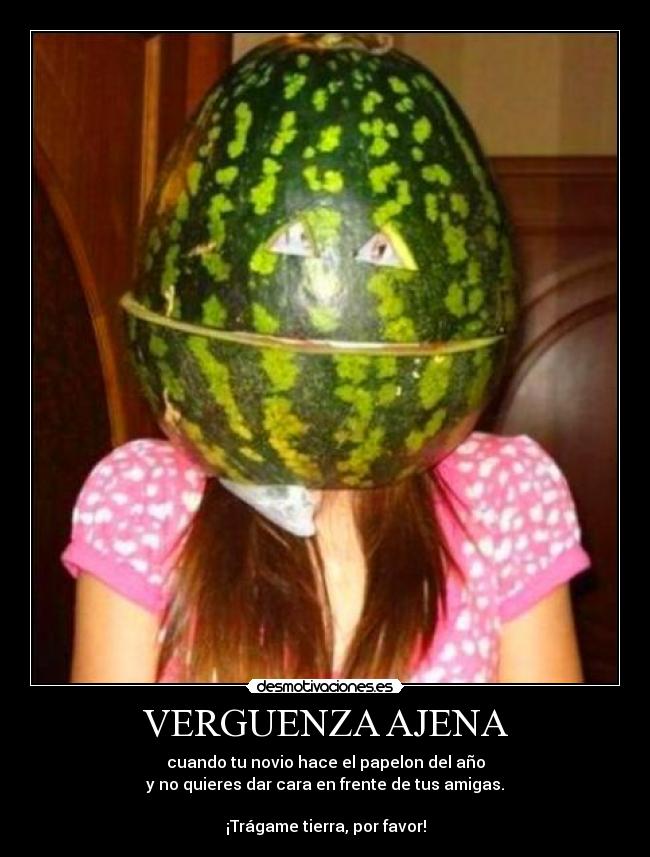 carteles verguenza ajena amigas novio tragame tierra desmotivaciones
