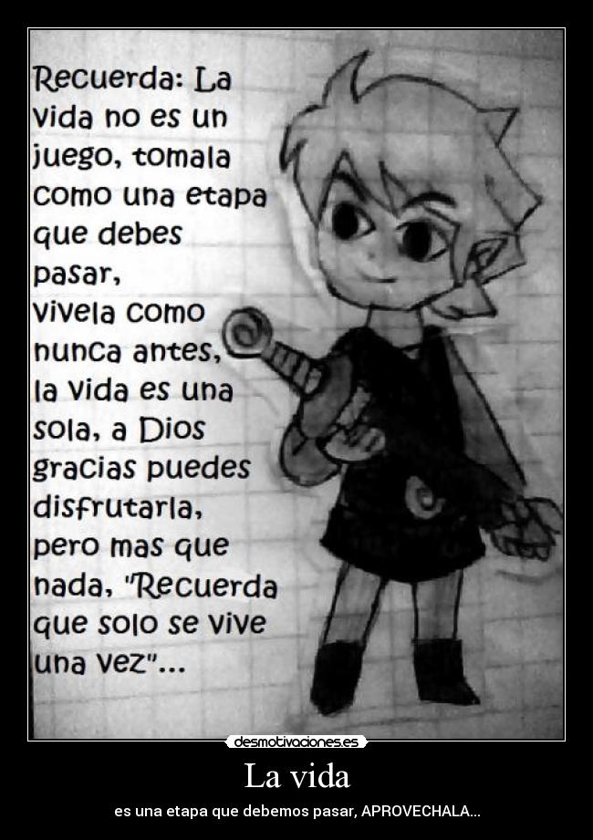 La vida - es una etapa que debemos pasar, APROVECHALA...