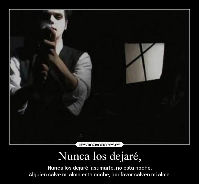 Nunca los dejaré, -