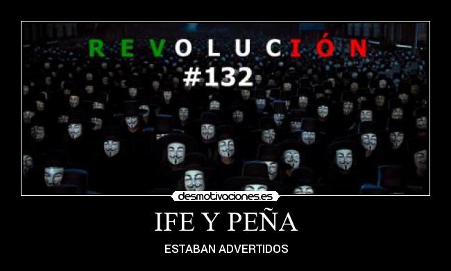 IFE Y PEÑA - ESTABAN ADVERTIDOS