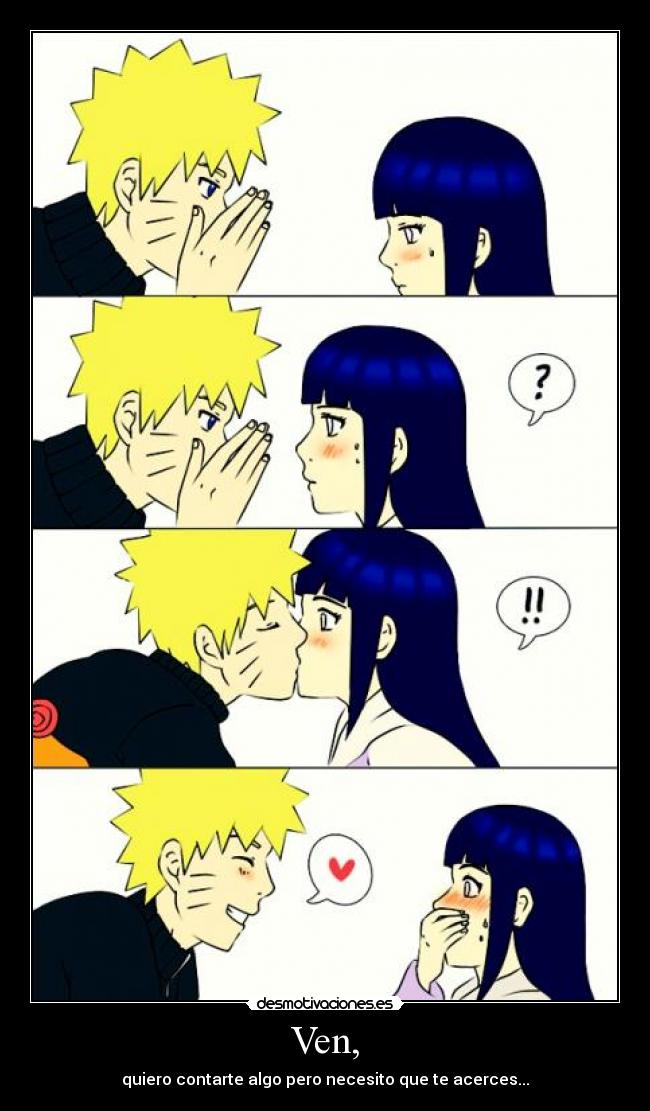 Ven, - quiero contarte algo pero necesito que te acerces...