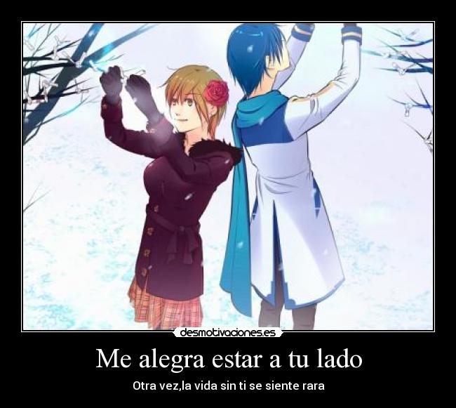 Me alegra estar a tu lado -