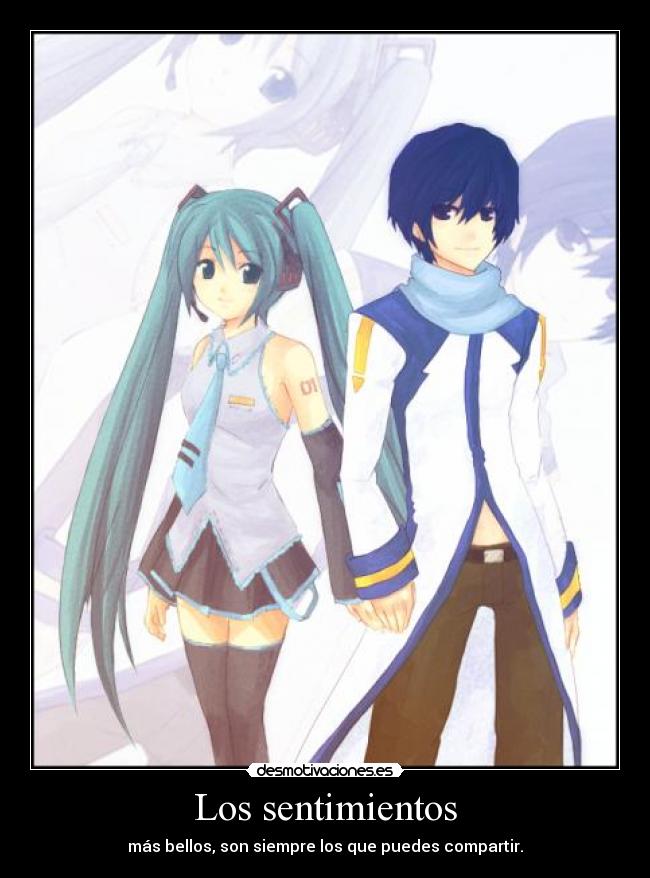 Los sentimientos - más bellos, son siempre los que puedes compartir.
