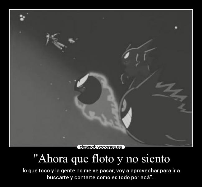 Ahora que floto y no siento - 