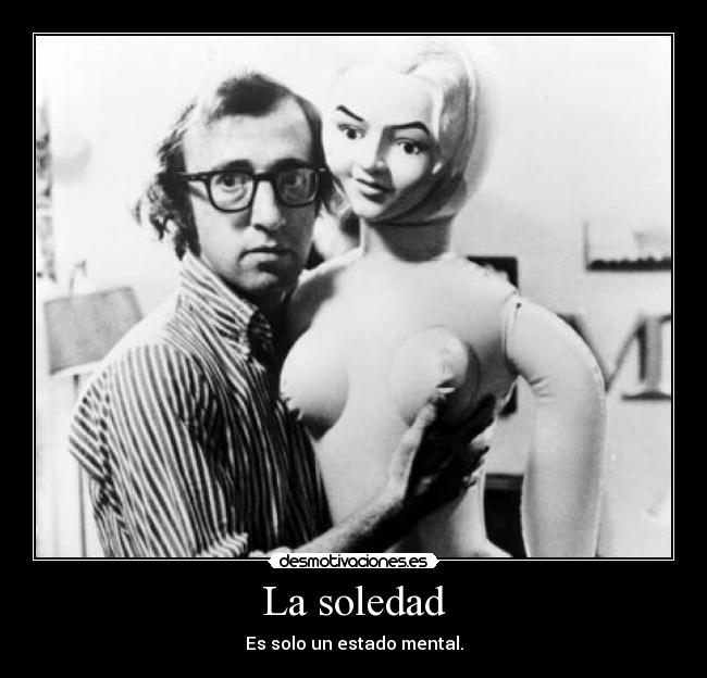 La soledad - Es solo un estado mental.