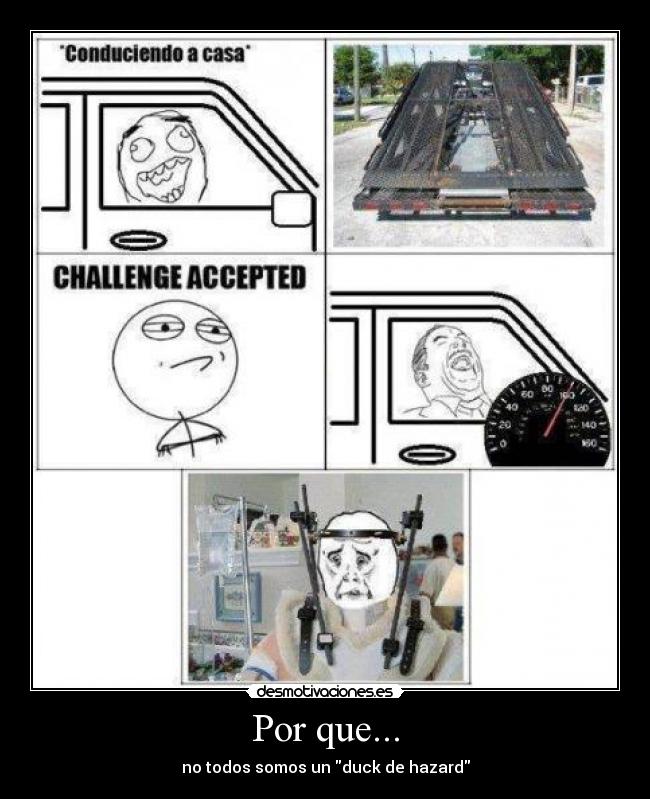 Por que... - no todos somos un duck de hazard