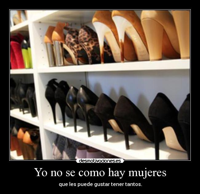 Yo no se como hay mujeres - que les puede gustar tener tantos.