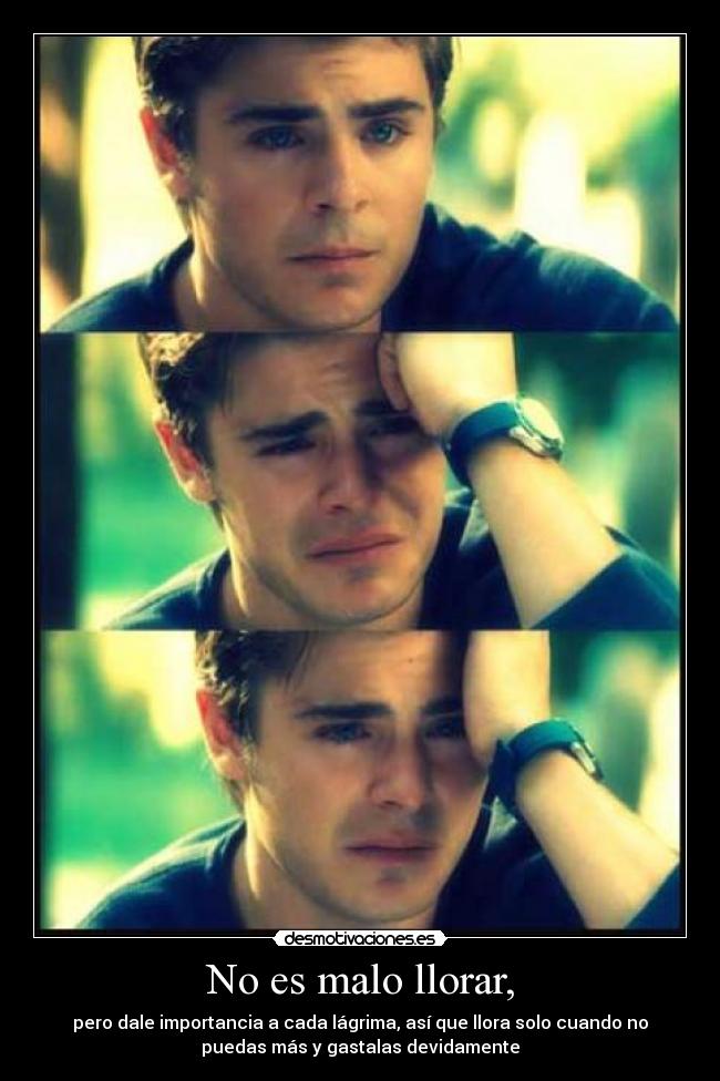 No es malo llorar, -
