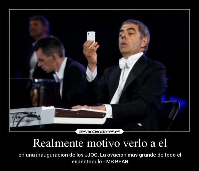 Realmente motivo verlo a el - 