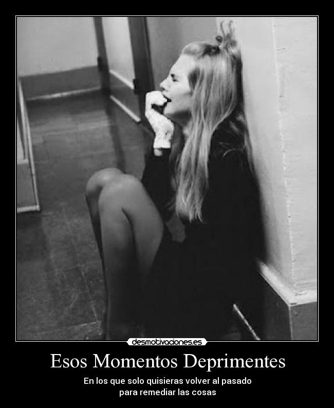 Esos Momentos Deprimentes - 