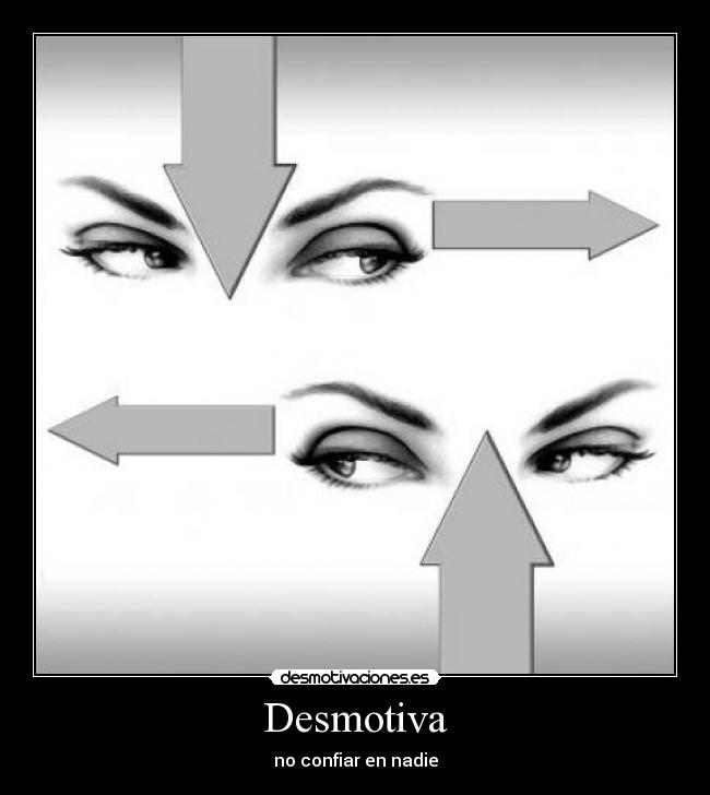 Desmotiva - no confiar en nadie