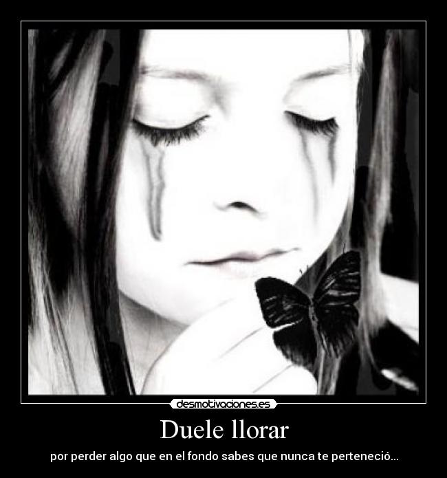 Duele llorar -
