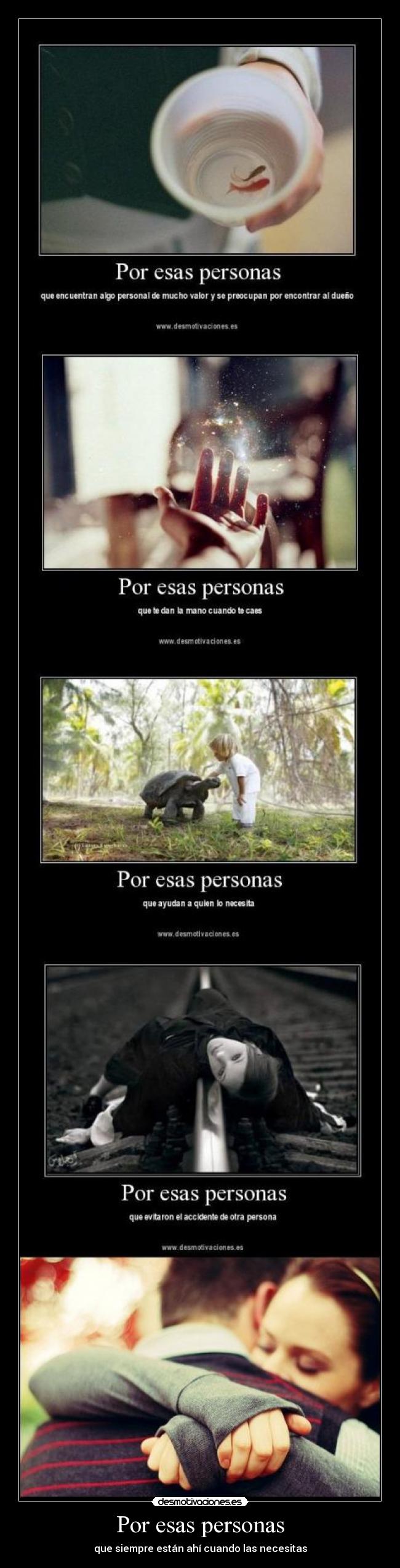 Por esas personas - que siempre están ahí cuando las necesitas