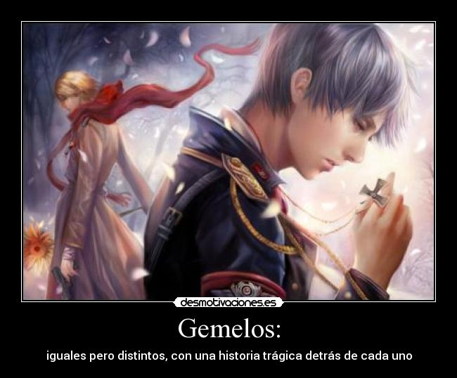 Gemelos: - iguales pero distintos, con una historia trágica detrás de cada uno