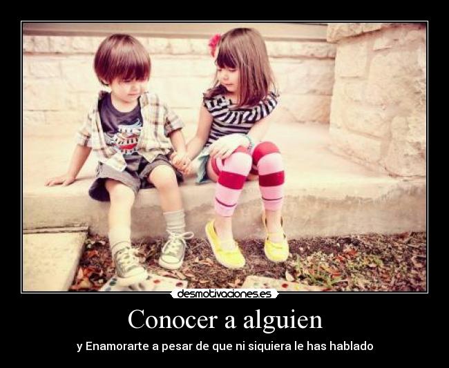Conocer a alguien - y Enamorarte a pesar de que ni siquiera le has hablado