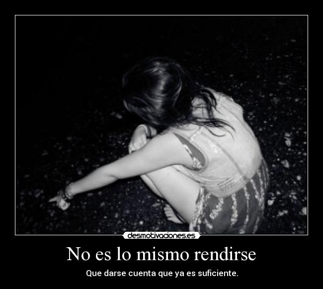 No es lo mismo rendirse - 