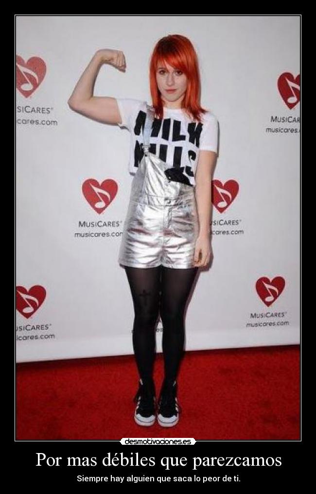 Por mas débiles que parezcamos - Siempre hay alguien que saca lo peor de ti.